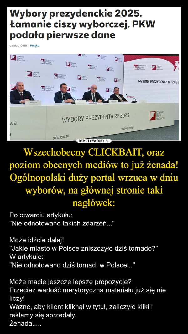 Wszechobecny CLICKBAIT, oraz poziom obecnych mediów to już żenada!
Ogólnopolski duży portal wrzuca w dniu wyborów, na głównej stronie taki nagłówek: