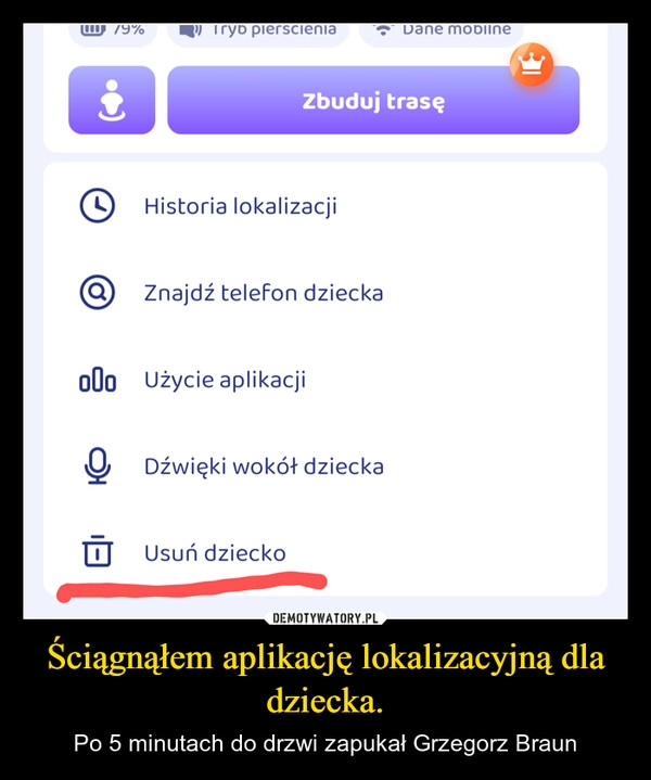 
    Ściągnąłem aplikację lokalizacyjną dla dziecka.