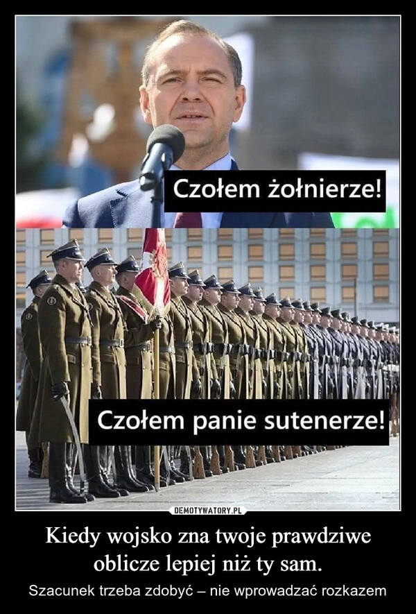 
    Kiedy wojsko zna twoje prawdziwe oblicze lepiej niż ty sam.
