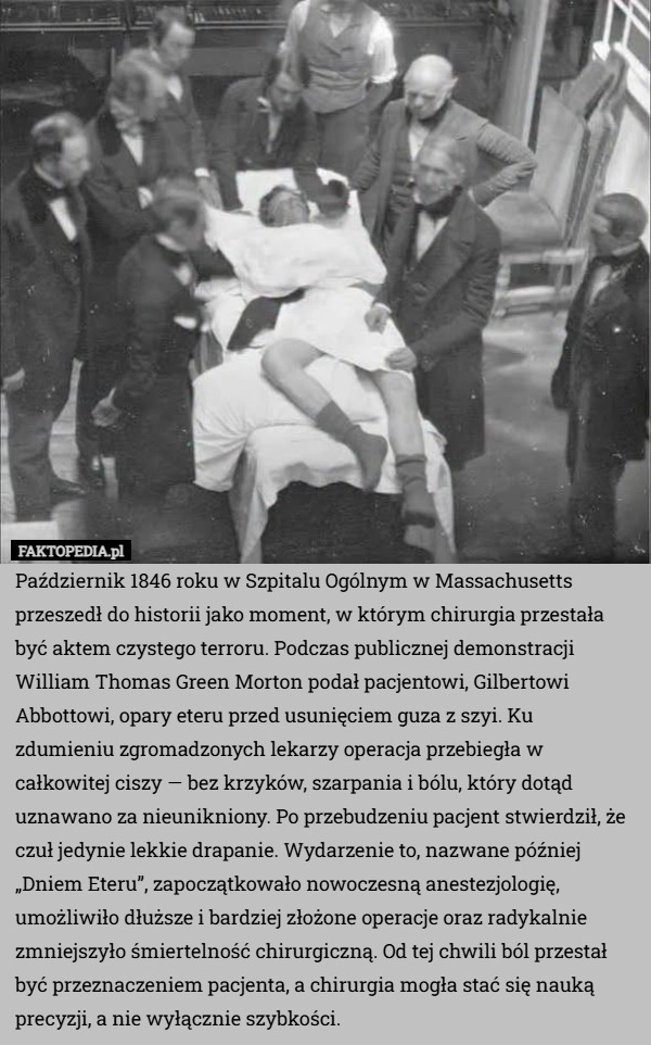 
    Październik 1846 roku w Szpitalu Ogólnym w Massachusetts przeszedł do historii