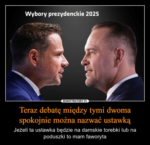 
    Teraz debatę między tymi dwoma spokojnie można nazwać ustawką