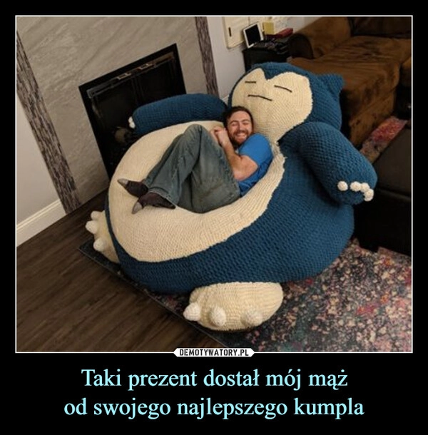 
    Taki prezent dostał mój mąż
od swojego najlepszego kumpla