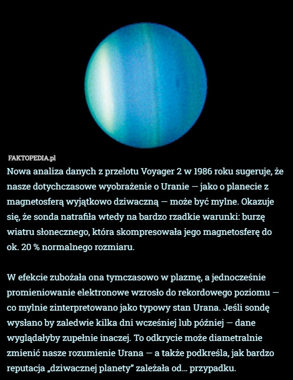 
    Nowa analiza danych z przelotu Voyager 2 w 1986 roku sugeruje, że nasze