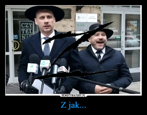 
    Z jak...