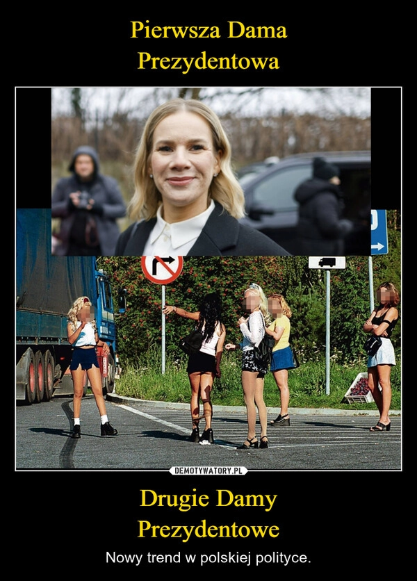 
    Pierwsza Dama
Prezydentowa Drugie Damy
Prezydentowe
