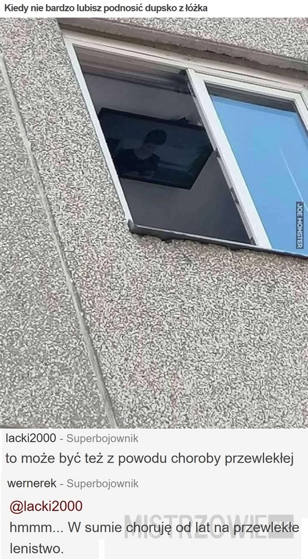 
    Kiedy nie bardzo lubisz podnosić dupsko z łóżka