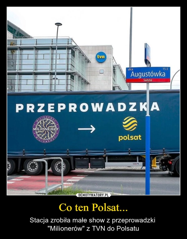 
    Co ten Polsat...