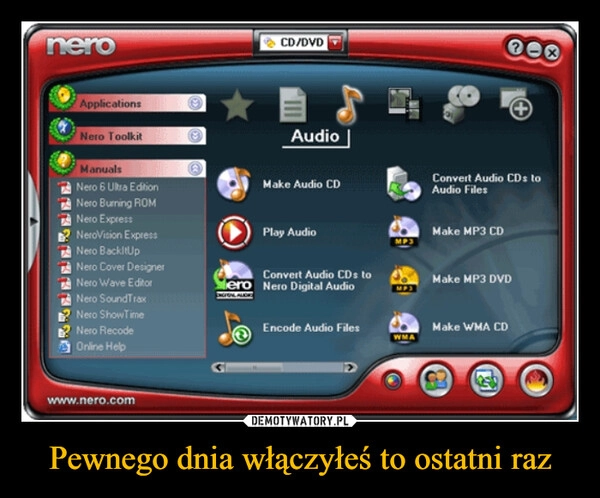 
    Pewnego dnia włączyłeś to ostatni raz