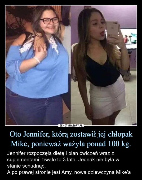 Oto Jennifer, którą zostawił jej chłopak Mike, ponieważ ważyła ponad 100 kg.