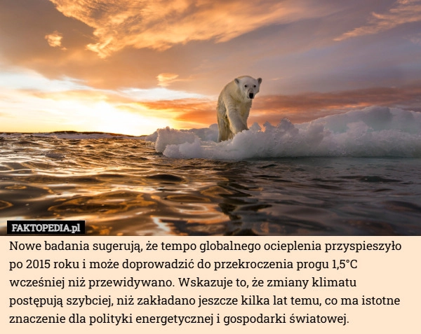 
    Nowe badania sugerują, że tempo globalnego ocieplenia przyspieszyło po 2015