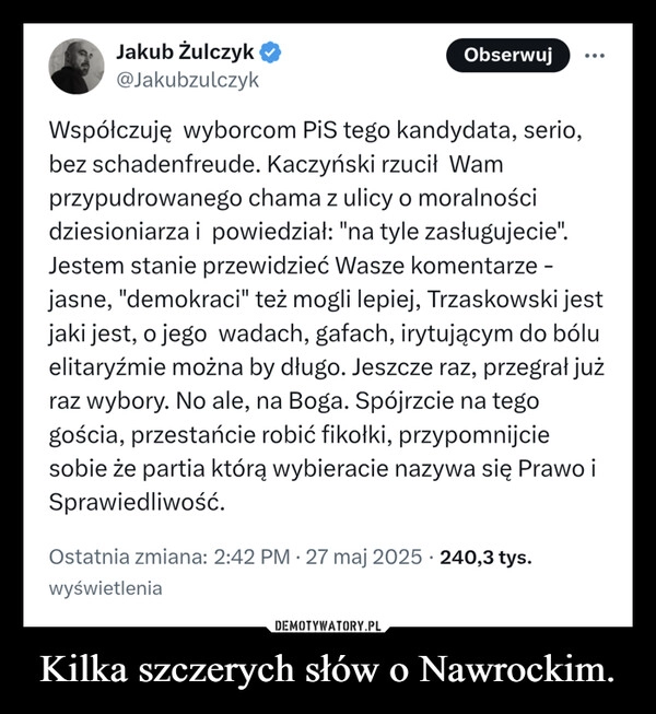 
    Kilka szczerych słów o Nawrockim.