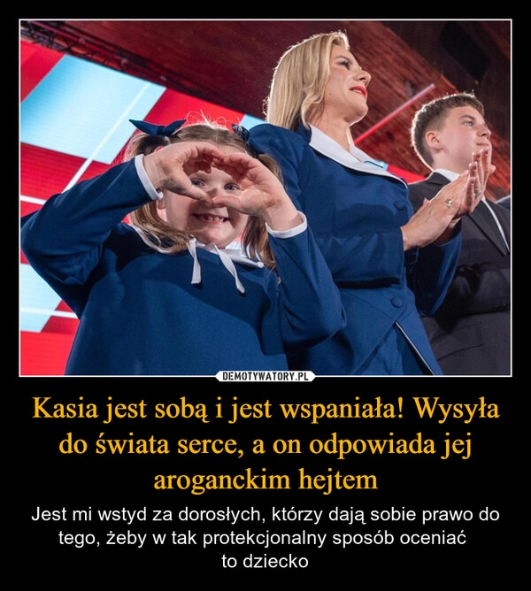 
    Kasia jest sobą i jest wspaniała! Wysyła do świata serce, a on odpowiada jej aroganckim hejtem