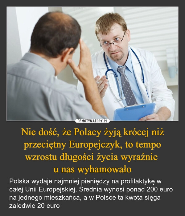 Nie dość, że Polacy żyją krócej niż przeciętny Europejczyk, to tempo wzrostu długości życia wyraźnie 
u nas wyhamowało