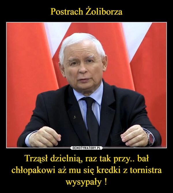 
    Postrach Żoliborza Trząsł dzielnią, raz tak przy.. bał chłopakowi aż mu się kredki z tornistra wysypały !