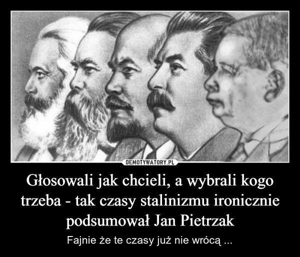 
    Głosowali jak chcieli, a wybrali kogo trzeba - tak czasy stalinizmu ironicznie podsumował Jan Pietrzak
