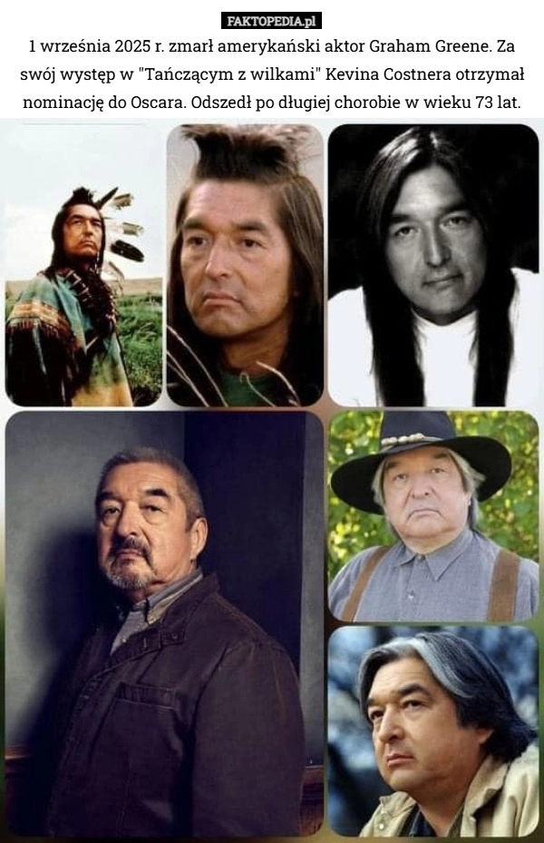 
    1 września 2025 r. zmarł amerykański aktor Graham Greene. Za swój występ