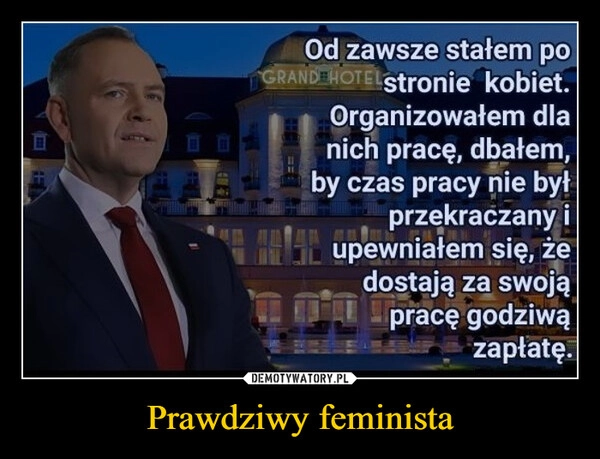 
    Prawdziwy feminista