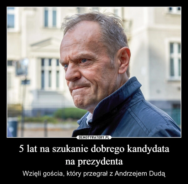 
    5 lat na szukanie dobrego kandydata
na prezydenta