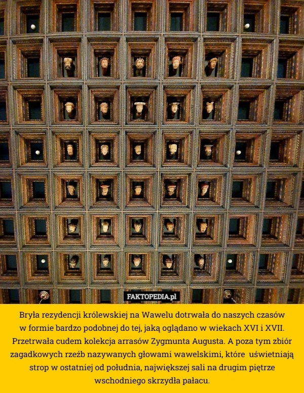 
    Bryła rezydencji królewskiej na Wawelu dotrwała do naszych czasów
 w formie