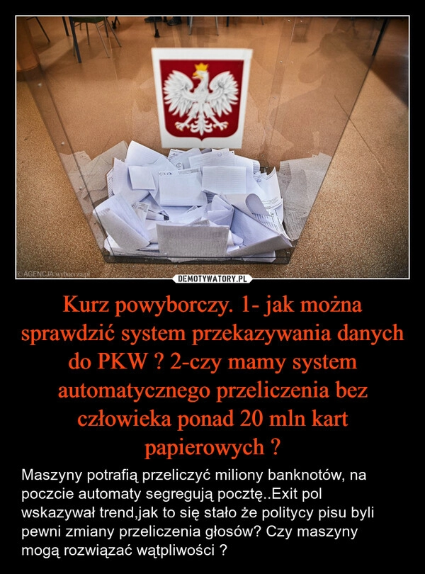 Kurz powyborczy. 1- jak można sprawdzić system przekazywania danych do PKW ? 2-czy mamy system automatycznego przeliczenia bez człowieka ponad 20 mln kart papierowych ?