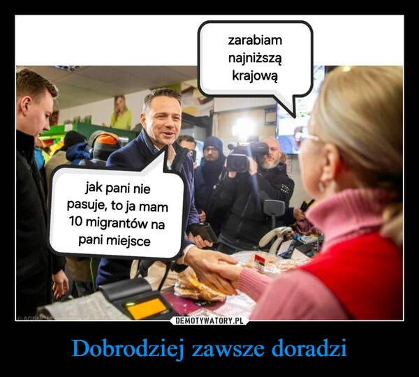 
    Dobrodziej zawsze doradzi