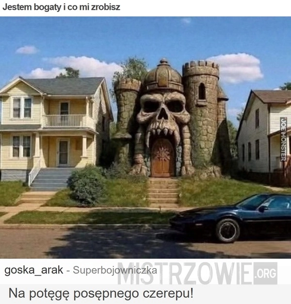 
    Jestem bogaty i co mi zrobisz