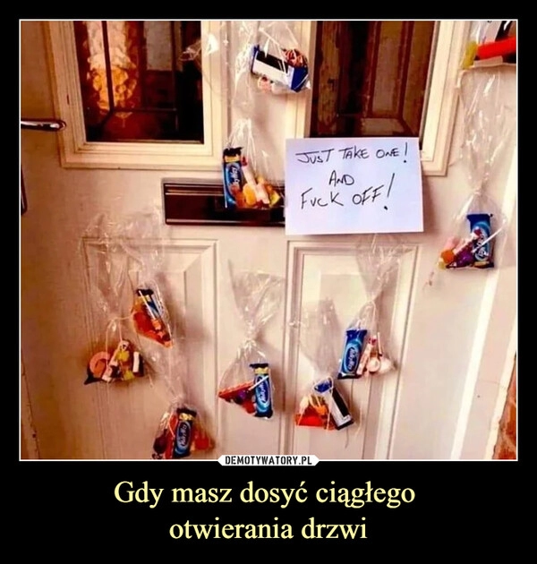 
    
Gdy masz dosyć ciągłego
otwierania drzwi 