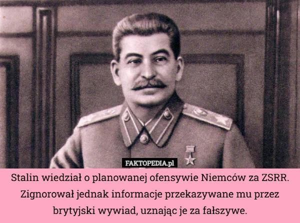 
    Stalin wiedział o planowanej ofensywie Niemców za ZSRR. Zignorował jednak