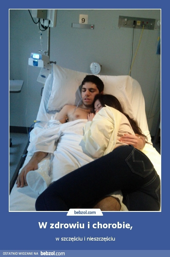 
    W zdrowiu i chorobie