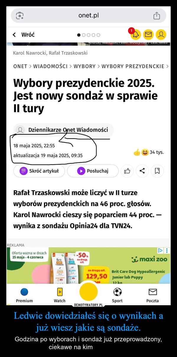 
    Ledwie dowiedziałeś się o wynikach a już wiesz jakie są sondaże.