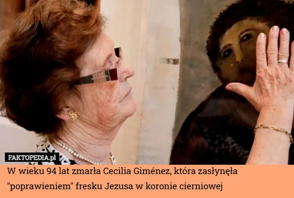
    W wieku 94 lat zmarła Cecilia Giménez, która zasłynęła "poprawieniem"