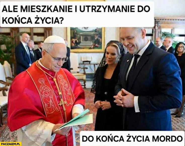 
    Papież Leon mieszkanie i utrzymanie do końca życia? Nawrocki do końca życia mordo