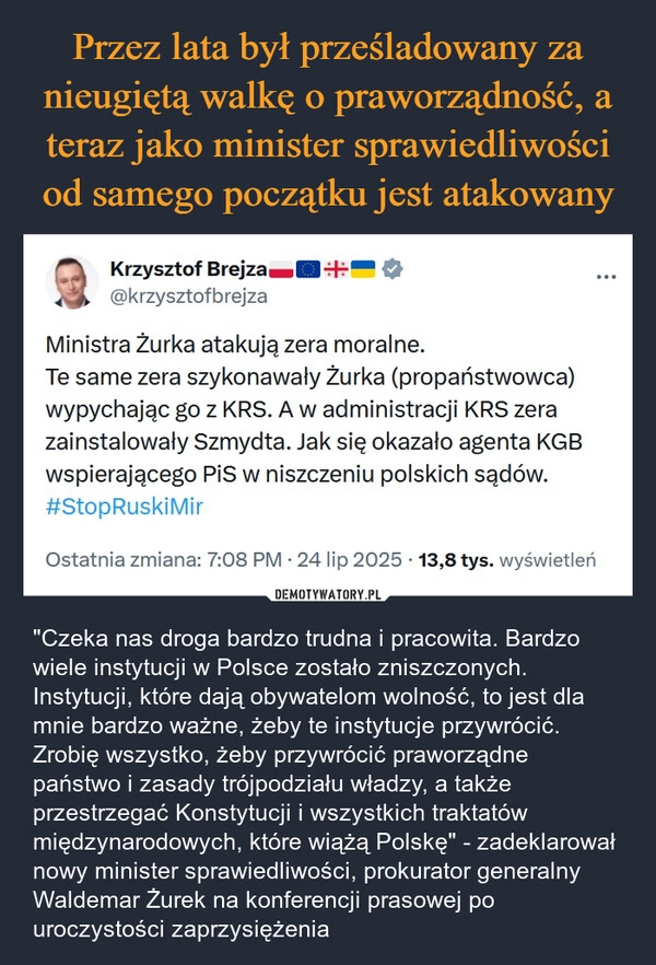 
    Przez lata był prześladowany za nieugiętą walkę o praworządność, a teraz jako minister sprawiedliwości od samego początku jest atakowany
