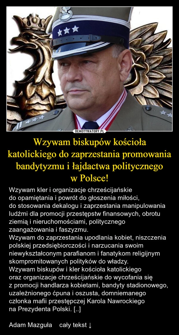 
    Wzywam biskupów kościoła katolickiego do zaprzestania promowania bandytyzmu i łajdactwa politycznego w Polsce!