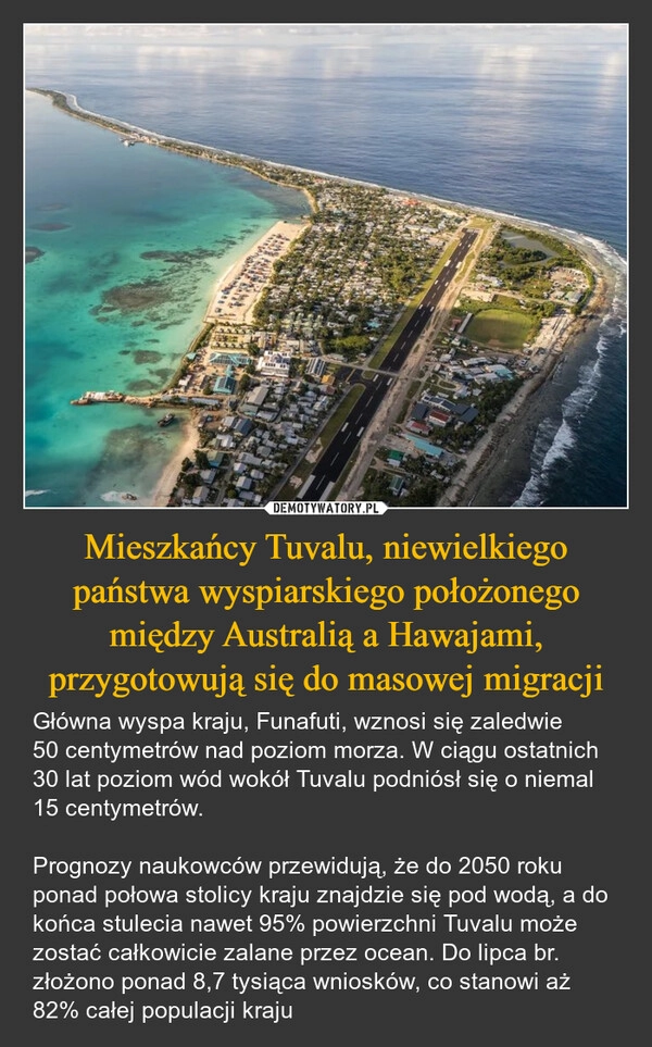
    Mieszkańcy Tuvalu, niewielkiego państwa wyspiarskiego położonego między Australią a Hawajami, przygotowują się do masowej migracji