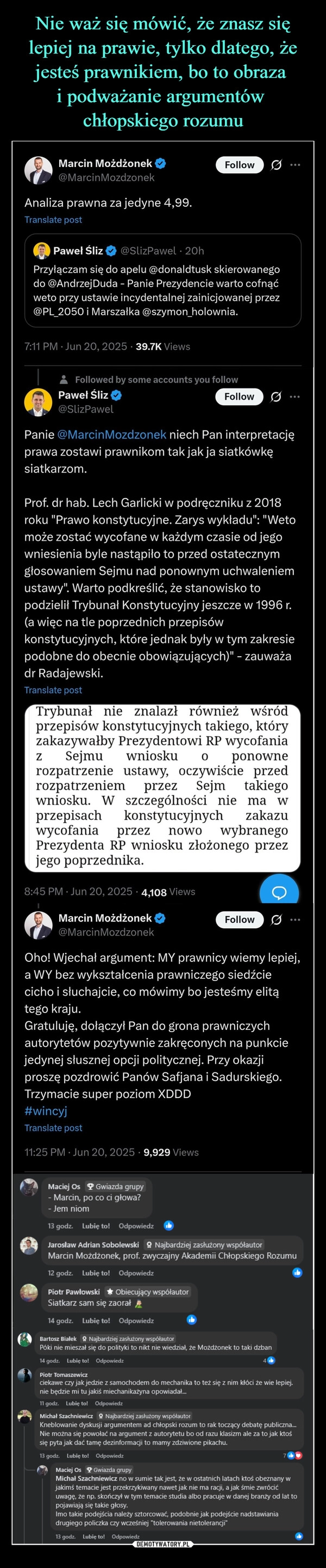 Nie waż się mówić, że znasz się lepiej na prawie, tylko dlatego, że jesteś prawnikiem, bo to obraza 
i podważanie argumentów 
chłopskiego rozumu