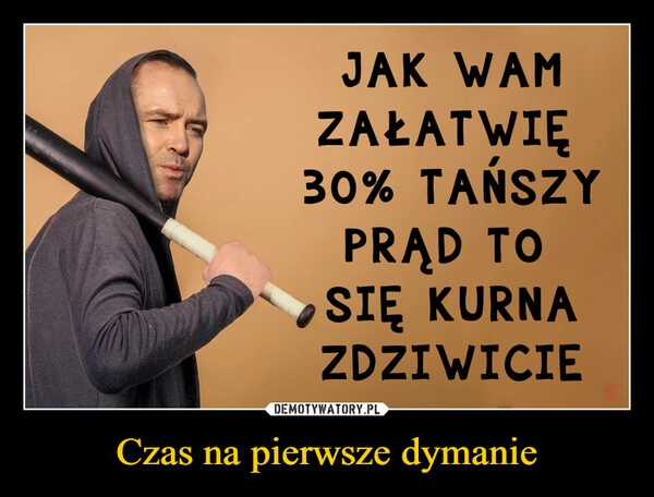 
    Czas na pierwsze dymanie