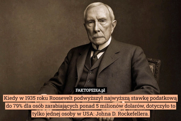 
    Kiedy w 1935 roku Roosevelt podwyższył najwyższą stawkę podatkową do 79%