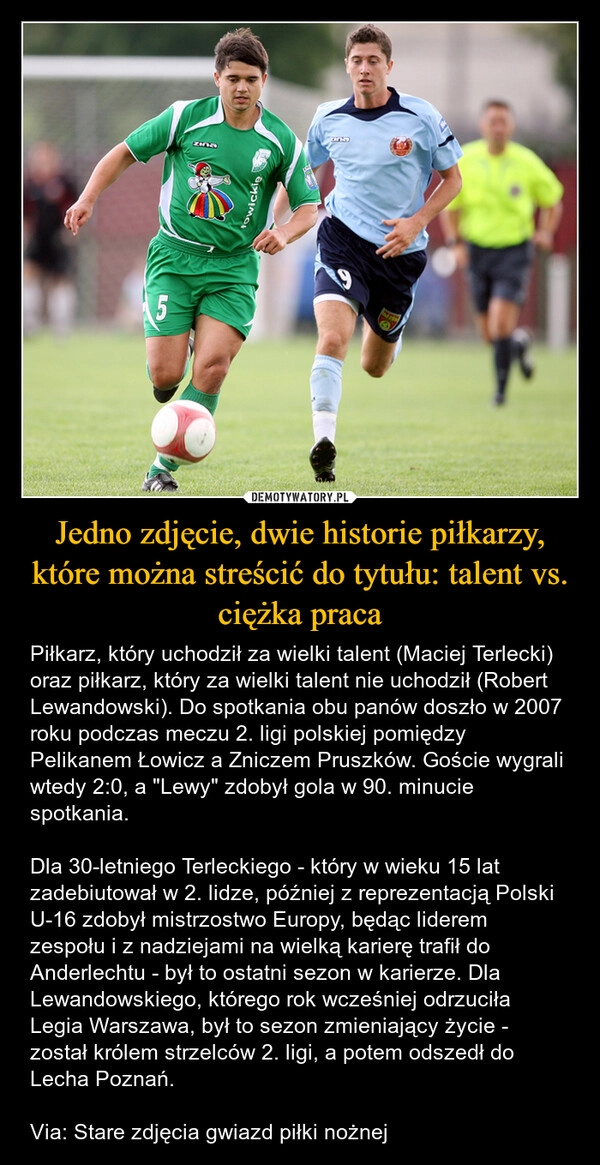 
    Jedno zdjęcie, dwie historie piłkarzy, które można streścić do tytułu: talent vs. ciężka praca