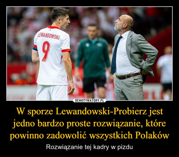 
    W sporze Lewandowski-Probierz jest jedno bardzo proste rozwiązanie, które powinno zadowolić wszystkich Polaków