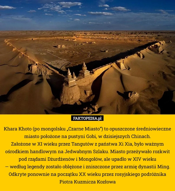 
    Khara Khoto (po mongolsku „Czarne Miasto”) to opuszczone średniowieczne