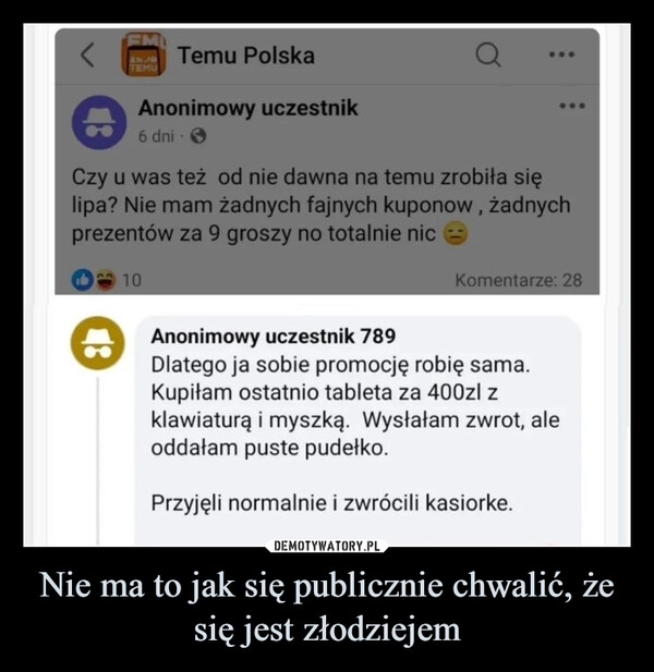 
    Nie ma to jak się publicznie chwalić, że się jest złodziejem