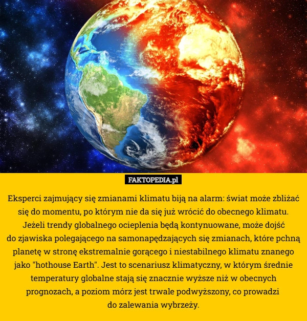 
    Eksperci zajmujący się zmianami klimatu biją na alarm: świat może zbliżać