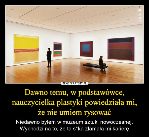 
    Dawno temu, w podstawówce, nauczycielka plastyki powiedziała mi,
że nie umiem rysować