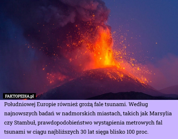 
    Południowej Europie również grożą fale tsunami. Według najnowszych badań