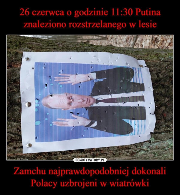 26 czerwca o godzinie 11:30 Putina znaleziono rozstrzelanego w lesie Zamchu najprawdopodobniej dokonali Polacy uzbrojeni w wiatrówki
