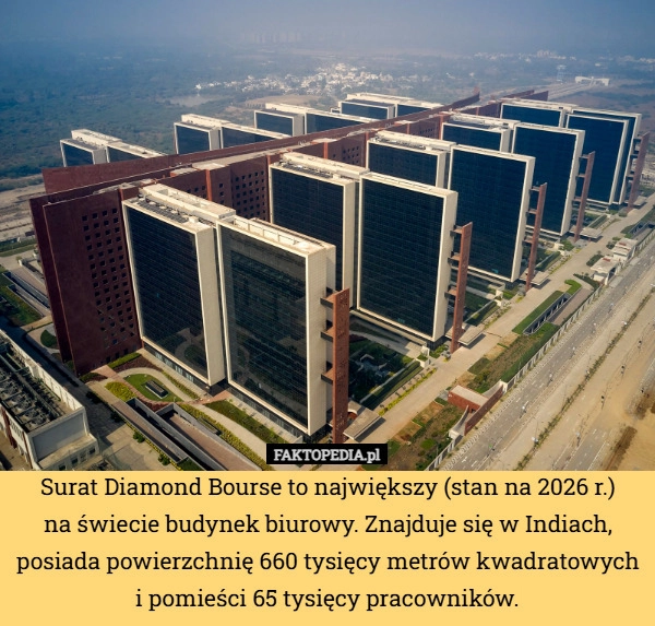 
    Surat Diamond Bourse to największy (stan na 2026 r.)
na świecie budynek