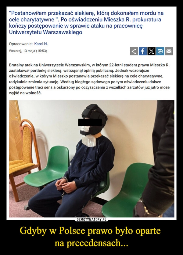 
    Gdyby w Polsce prawo było oparte 
na precedensach...