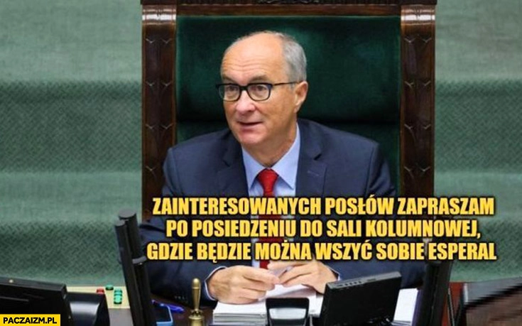 
    Czarzasty zainteresowanych posłów zapraszam do sali kolumnowej gdzie będzie można wszyć sobie esperal