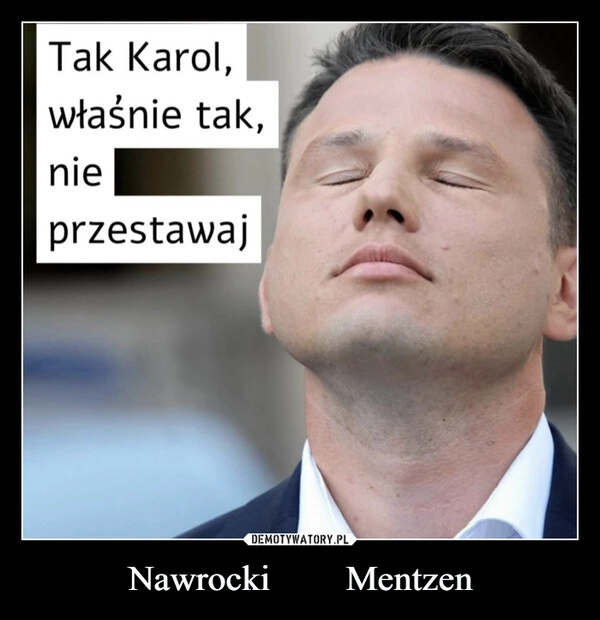
    Nawrocki ❤️ Mentzen